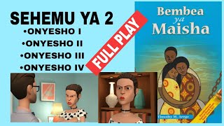 BEMBEA YA MAISHA FULL PLAY SEHEMU YA PILI (ONYESHO I, II,III \u0026 IV)