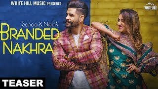 Branded Nakhra (Teaser) Sanaa & Ninja | Releasing on 18th Feb | White Hill Music