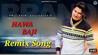 Amit Saini Rohtakiya : Hawa Baji (Official Video) | (Remix ) Song | New Haryanvi Songs 2021