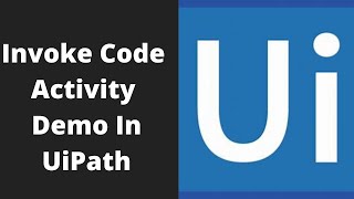 UiPath Tutorial For Beginner - Invoke Code Activity