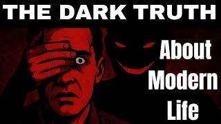 The Dark Truth About Modern Life (Nobody Talks About This)