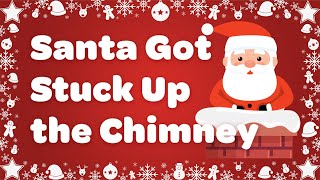 Santa Got Stuck Up The Chimney with Lyrics 🎅 Kids Christmas Song