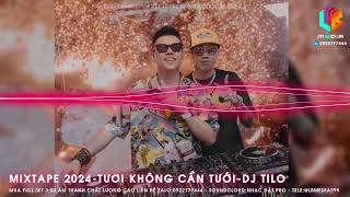 Nonstop 2024 - Tươi Ko Cần Tưới - DJ TiLo | Hot Tiktok 2024 | Nhạc Đặt | Bay Phòng Vinahouse