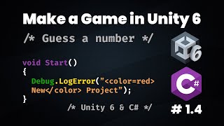 Unity 6 & C# | Debug.Log Mastery + Rich Text Formatting + Professional Commenting | Guess a number-4