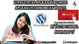 KUPAS TUNTAS APLIKASI WORDPRESS APLIKASI UNTUK MEMBUAT WEBSITE SAKSIKAN SELENGKAPNYA