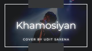 Khamoshiyan full song- Title Track || Arijit Singh || Cover by Udit Saxena