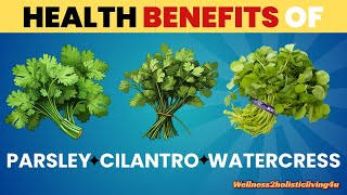 Discover the SECRET Health Benefits of Parsley, Cilantro, and Watercress!