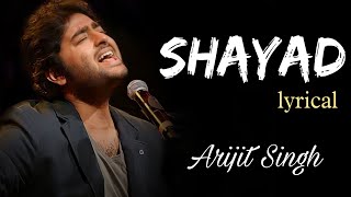 Arijit Singh Romantic Song | shayad (lyrics) | pritam | love Aaj Kal | best of Arijit Singh