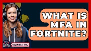 What Is MFA In Fortnite? - Video Gamers Vault