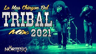 Lo Mas Chingon Del Tribal Mix 2021 - Dj Norteño Mix
