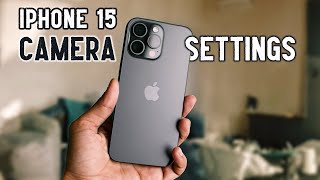 iPhone 15 CAMERA SETTINGS for Sharp Photos and Videos