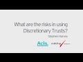 What are the risks in using Discretionary Trusts?