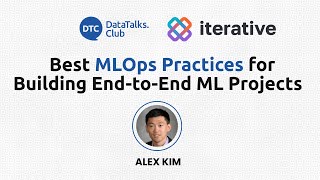 Best MLOps Practices for Building End-to-End ML Projects - Alex Kim
