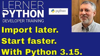 Python 3.15 lazy imports: What they are and why they matter