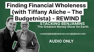 Finding Financial Wholeness (with Tiffany Aliche – The Budgetnista) - REWIND