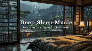 Calming Piano Music with Rain Sounds Help You Relieve Stress, Anxiety and Deep Sleep, Relaxing Music