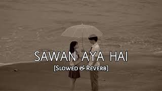 Sawan Aya Hai - (Slowed & Reverb) Download Now