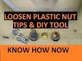 Remove Plastic Faucet Nut Tips & DIY Tool