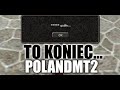 PolandMT2 [#13] -  TO KONIEC...