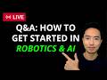 How to Get Started in Robotics & AI (Live Stream #1)