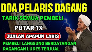 ALHAMDULILLAH ! SEJAUH APAPUN PEMBELI AKAN DATANG BERNIAT MEMBORONG JUALANMU, DOA PELARIS DAGANG