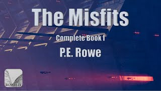 The Misfits, by P.E. Rowe | Sci-fi Audiobook | Full Length, Complete Book I