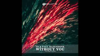 TD \u0026 Paul Hazendonk - Without You (Bebetta Remix)