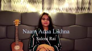Naam Ada Likhna | Cover Version | Saloni Rai | Yahaan | Gulzar