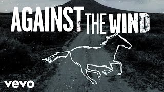 Bob Seger & The Silver Bullet Band - Against The Wind (Lyric )