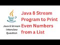 Java 8 Stream Program to Print Even Numbers from a List | Frequently Asked Interview Question