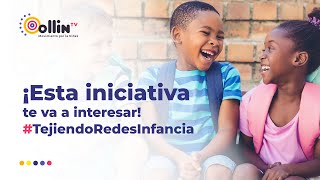 ¡Esta iniciativa te va a interesar! #TejiendoRedesInfancia