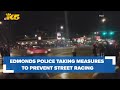 Edmonds police taking measures to prevent street racing