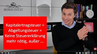 Kapitalertragsteuer = Abgeltungsteuer = Keine Steuererklärung mehr nötig, außer ...