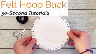 How To Finish The Back Of Your Embroidery Hoop With Felt: 30-Second Tutorial