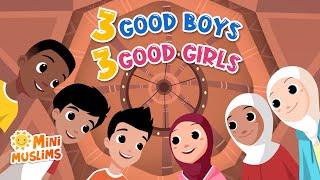 Muslim Songs For Kids | Three Good Boys Three Good Girls ☀️  MiniMuslims