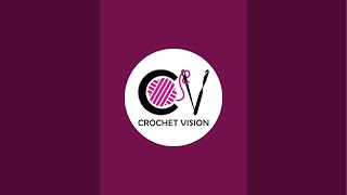 Crochet Vision is live! 10/17