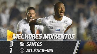 SANTOS 3 X 1 ATLÉTICO MG | MELHORES MOMENTOS | BRASILEIRÃO (09/06/19)