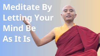 Meditate by Letting Your Mind Be As It Is – Yongey Mingyur Rinpoche