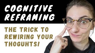 Cognitive Reframing: The Mind Trick Therapists Use to Combat Negative Thinking