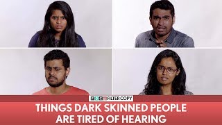 FilterCopy | Things Dark Skinned People Are Tired Of Hearing | Ft. Nayana, Viraj