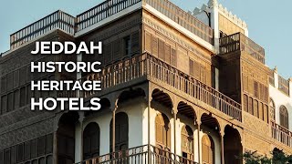 Jeddah Historic District To Open Heritage Hotels in The Heart of Al Balad