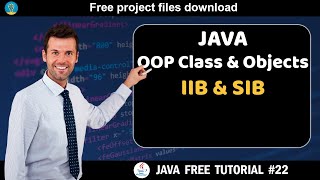 Java tutorial #22 | OOP Class and Objects - IIB and SIB | Java course for beginners