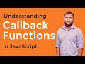 Callback Functions in JavaScript Explained - Asynchronous JavaScript