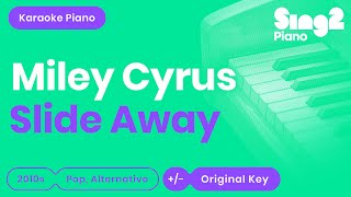 Miley Cyrus - Slide Away (Karaoke Piano)