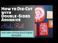 How to Die Cut with Double Sided Adhesive Sticky Roll and Make Sticking Down Shapes So Easy!