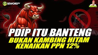 Begawan : KOK ISOOOK.!! PPN NAIK 12%, PDIP DI KAMBING HITAMKAN?!