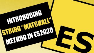 ECMAScript - Introducing String "matchAll" Method in ES2020 (ES11)