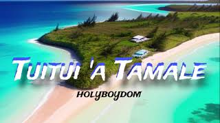 Tuitui 'A Tamale - HolyboyDom