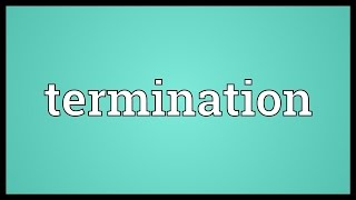 Termination Meaning