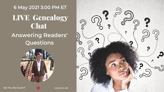 LIVE Genealogy Chat - Answering Readers' Questions